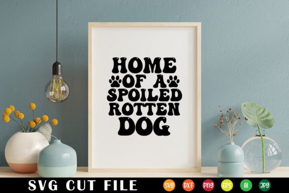 Home of a Spoiled Rotten Dog Retro Svg