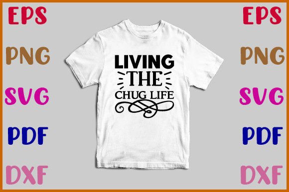 Living the Chug Life Svg – A Designer’s Take